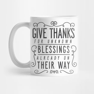 Give Thanks For Unknown Blessings Already On Their Way Mug